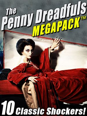 [Penny Dreadfuls 01] • The Penny Dreadfuls MEGAPACK™